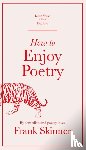 Skinner, Frank - How to Enjoy Poetry
