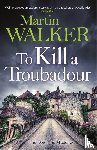 Walker, Martin - To Kill a Troubadour