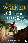 Walker, Martin - A Chateau Under Siege
