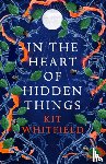 Whitfield, Kit - In the Heart of Hidden Things