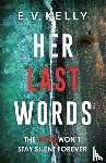 Kelly, E.V. - Her Last Words