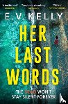 Kelly, E.V. - Her Last Words