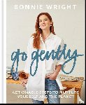 Wright, Bonnie - Go Gently - Actionable Steps to Nurture Yourself and the Planet