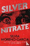 Moreno-Garcia, Silvia - Silver Nitrate