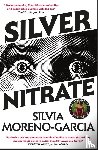 Moreno-Garcia, Silvia - Silver Nitrate