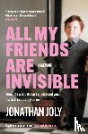 Joly, Jonathan - All My Friends Are Invisible