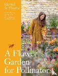 Thame, Rachel de - A Flower Garden for Pollinators