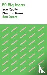 Dupre, Ben - 50 Big Ideas You Really Need to Know