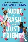 Williams, Tia - Audre & Bash Are Just Friends