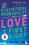 Smith, Jennifer E. - The Statistical Probability of Love at First Sight