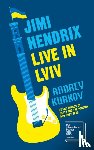 Kurkov, Andrey - Jimi Hendrix Live in Lviv