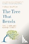 White, Dr Ross G - The Tree that Bends