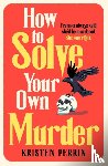 Perrin, Kristen - How To Solve Your Own Murder