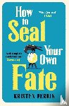 Perrin, Kristen - How To Seal Your Own Fate