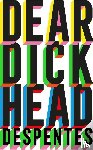 Despentes, Virginie - Dear Dickhead