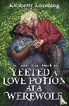Lemming, Kimberly - That Time I Got Drunk And Yeeted A Love Potion At A Werewolf