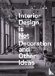 Travis, Stephanie, Anderson, Catherine - Interior Design is Not Decoration And Other Ideas