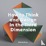 Jackson, Paul - How to Think and Design in the Third Dimension