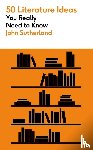 Sutherland, John - 50 Literature Ideas You Really Need to Know