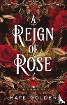 Golden, Kate - A Reign of Rose