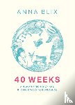 Blix, Anna - 40 Weeks