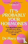 Ryan, Dr Mary - It's Probably Your Hormones