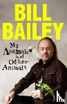 Bailey, Bill - My Animals, and Other Animals