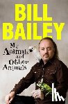 Bailey, Bill - My Animals, and Other Animals