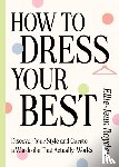 Royden, Ellie-Jean - How to Dress Your Best