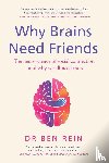 Rein, Ben - Why Brains Need Friends