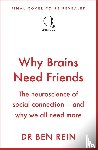 Rein, Ben - Why Brains Need Friends