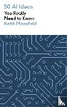 Mansfield, Keith - 50 AI Ideas You Really Need to Know