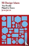 Jervis, John - 50 Design Ideas You Really Need to Know