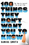 Smith, Daniel - 100 Things They Don't Want You To Know