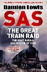 Lewis, Damien - SAS The Great Train Raid