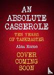 Horne, Alex - An Absolute Casserole