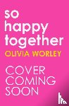 Worley, Olivia - So Happy Together
