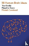 Costandi, Moheb - 50 Human Brain Ideas You Really Need to Know