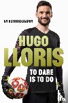 LLoris, Hugo - Earning My Spurs: A Life in Football from Nice to LA and Beyond