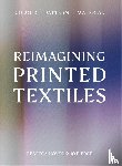 Hoyes, Rebecca, Pierce, Jo - Reimagining Printed Textiles