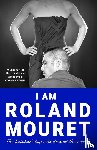 Mouret, Roland - I Am Roland Mouret