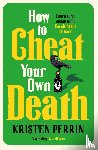 Perrin, Kristen - How to Cheat Your Own Death