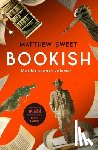 Sweet, Matthew - Bookish: A Witty, Warm-Hearted Mystery Perfect for Book Lovers