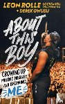 Rolle, Leon, Owusu, Derek - About This Boy: Growing up, making mistakes and becoming me
