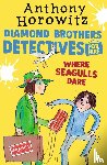 Horowitz, Anthony - Where Seagulls Dare: A Diamond Brothers Case