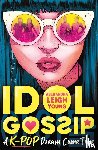 Young, Alexandra Leigh - Idol Gossip: A K-Pop dream come true