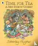 Hughes, Shirley - Time for Tea: A First Book of Cookery
