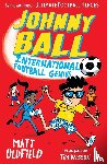 Oldfield, Matt - Johnny Ball: International Football Genius