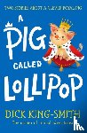 King-Smith, Dick - A Pig Called Lollipop