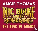 Thomas, Angie - Nic Blake and the Remarkables: The Book of Anansi